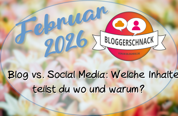 Grafik mit dem Text 'Februar 2026' und dem Logo von Bloggerschnack, umgeben von bunten Blumen.